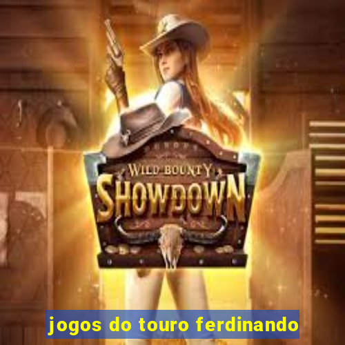 jogos do touro ferdinando